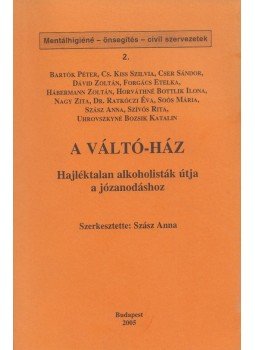 Szász Anna - A váltó-ház Szász Anna - A váltó-ház, Budapest 2005 antikvár könyv