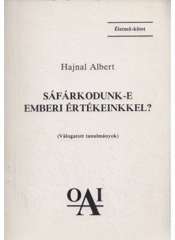 Hajnal Albert - Sáfárkodunk-e emberi értékeinkkel? Hajnal Albert - Sáfárkodunk-e emberi értékeinkkel?, Budapest 1992 antikvár könyv