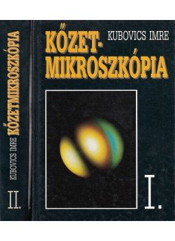 Kubovics Imre - Kőzetmikroszkópia I-II. Kubovics Imre - Kőzetmikroszkópia I-II., Budapest 1993 antikvár könyv