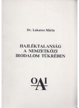 Lakatos Mária - Hajléktalanság a nemzetközi irodalom tükrében, Budapest 1993 antikvár könyv