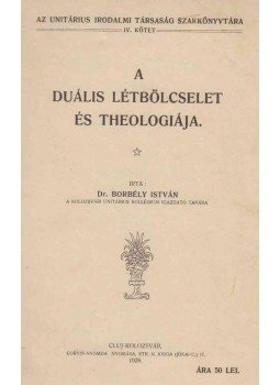 Borbély István - A duális létbölcselet és theologiája. Borbély István - A duális létbölcselet és theologiája., Kolozsvár 1928 antikvár könyv