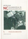 Mátyási Gyula - NC technológia és programozás I.