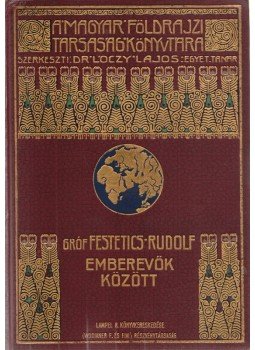 Festetics Rudolf - Emberevők között, Budapest 1915 antikvár könyv