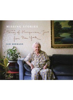 Hermann Ildikó - Missing Stories - Stories of Hungarian Jews from New York, null 2019 antikvár könyv