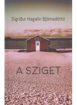 Sigrídur Hagalín Björnsdóttir - A sziget Sigrídur Hagalín Björnsdóttir - A sziget, Budapest 2019 antikvár könyv