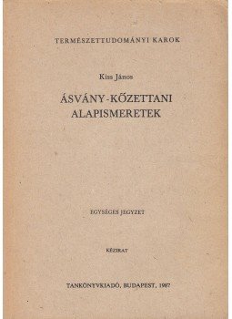 Kiss János - Ásvány-kőzettani alapismeretek Kiss János - Ásvány-kőzettani alapismeretek, Budapest 1987 antikvár könyv