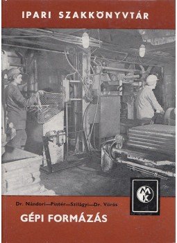 Dr. Nándori Gyula, Pintér András, Szilágyi Imre, Dr. Vörös Árpád - Gépi formázás Dr. Nándori Gyula, Pintér András, Szilágyi Imre, Dr. Vörös Árpád - Gépi formázás, Budapest 1975 antikvár könyv