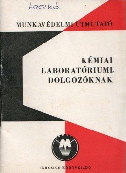 Péterfy Lajos, Pogány Miklós - Munkavédelmi útmutató kémiai laboratóriumi dolgozóknak, Budapest 1980 antikvár könyv