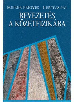 Egerer Frigyes, Kertész Pál - Bevezetés a kőzetfizikába Egerer Frigyes, Kertész Pál - Bevezetés a kőzetfizikába, Budapest 1993 antikvár könyv