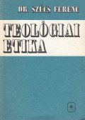 Dr. Szűcs Ferenc - Teológiai etika