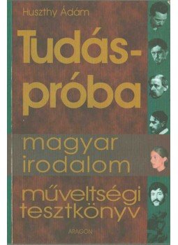 Huszthy Ádám - Tudáspróba - Magyar irodalom,  2006 antikvár könyv