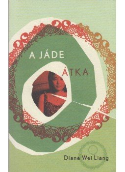 Liang, Diane Wei - A jáde átka Liang, Diane Wei - A jáde átka, Budapest 2007 antikvár könyv