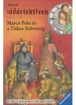Fabian Lenk - Marco Polo és a Titkos Szövetség - Idődetektívek 2. Fabian Lenk - Marco Polo és a Titkos Szövetség - Idődetektívek 2., Budapest 2014 antikvár könyv