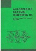 Kerpel István,Kovács János - Autószerelő szakmai ismeretek III.
