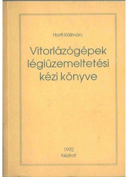 Horti Kálmán - Vitorlázógépek légiüzemeltetési kézi könyve,  1992 antikvár könyv
