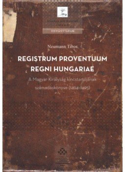 Neumann Tibor - Registrum Proventuum Regni Hungariae - A Magyar Királyság kincstartójának számadáskönyve (1494-1495), null 2019 antikvár könyv