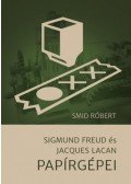 Smid Róbert - Sigmund Freud és Jacques Lacan papírgépei