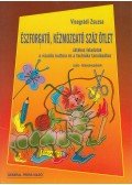 Visegrádi Zsuzsa - Észforgató, kézmozgató száz ötlet