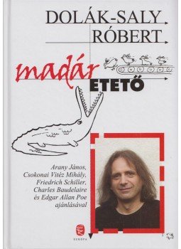 Dolák-Saly Róbert - Madáretető Dolák-Saly Róbert - Madáretető, Budapest 2012 antikvár könyv