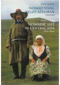 Benkő Mihály - Nomád világ Belső-Ázsiában / Nomadic Life in Central Asia