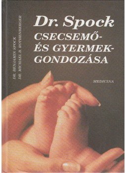 Spock, Benjamin, Rothenberg, Michael B. dr. - Dr. Spock csecsemő- és gyermekgondozása Spock, Benjamin, Rothenberg, Michael B. dr. - Dr. Spock csecsemő- és gyermekgondozása, Budapest 2002 antikvár könyv