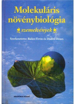 Balázs Ervin, Dudits Dénes - Molekuláris növénybiológia Balázs Ervin, Dudits Dénes - Molekuláris növénybiológia, Budapest 1999 antikvár könyv