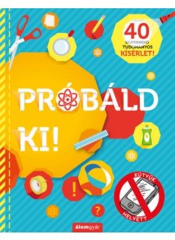 Rob Beattie - Próbáld ki! - 40 szupermenő tudományos kísérlet! Rob Beattie - Próbáld ki! - 40 szupermenő tudományos kísérlet!, null 2019 antikvár könyv