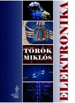 Török Miklós - Elektronika Török Miklós - Elektronika, Budapest 2014 antikvár könyv