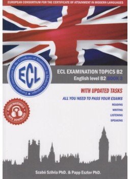 Szabó Szilvia, Papp Eszter - ECL Examination Topics English Level B2 Book 3 Szabó Szilvia, Papp Eszter - ECL Examination Topics English Level B2 Book 3, null 2017 antikvár könyv