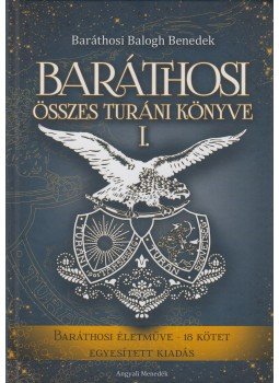 Baráthosi Balogh Benedek - Baráthosi összes turáni könyve I-II., Budapest 2018 antikvár könyv