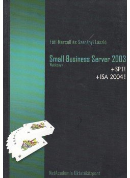 Fóti Marcell, Szerényi László - Small Business Server 2003 Fóti Marcell, Szerényi László - Small Business Server 2003, 2005 antikvár könyv
