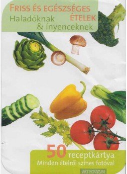  - Friss és egészséges ételek - Haladóknak & ínyenceknek, Pécs 2009 antikvár könyv