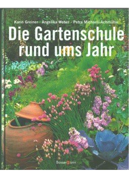 Greiner, Karin, Weber, Angelika, Michaeli-Achmühle, Petra - Die Gartenschule rund ums Jahr,  2004 antikvár könyv