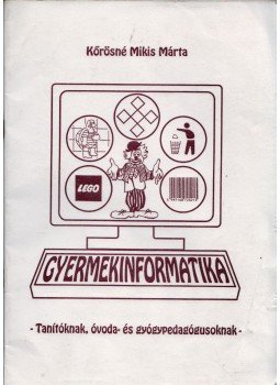 Kőrösné Mikis Márta - Gyermekinformatika Kőrösné Mikis Márta - Gyermekinformatika, Eger 1995 antikvár könyv