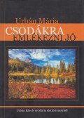 Urbán Mária - Csodákra emlékezni jó