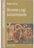 Kajtár István - Bevezetés a jogi kultúrtörténetbe