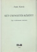 Árpás Károly - Két csengetés között