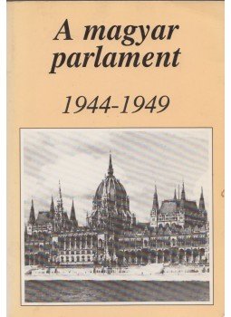 Hubai László, Tombor László - A magyar parlament 1944-1949 Hubai László, Tombor László - A magyar parlament 1944-1949, 1991 antikvár könyv