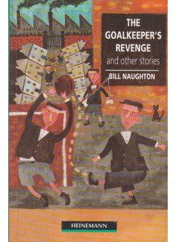 Bill Naughton, Peter Hodson - The Goalkeeper's Revenge and Other Stories Bill Naughton, Peter Hodson - The Goalkeeper's Revenge and Other Stories, London 1992 antikvár könyv