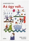 Janikovszky Éva - Az úgy volt...
