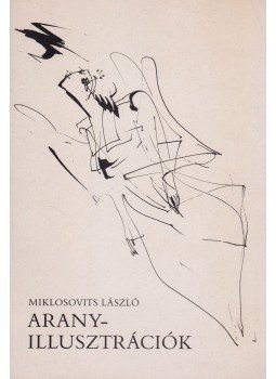 Miklosovits László - Arany-illusztrációk (dedikált) Miklosovits László - Arany-illusztrációk (dedikált), Nagykőrös 1982 antikvár könyv