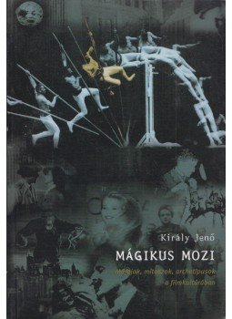 Király Jenő - Mágikus mozi Király Jenő - Mágikus mozi, Budapest 2003 antikvár könyv