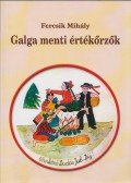 Fercsik Mihály - Galga menti értékőrzők