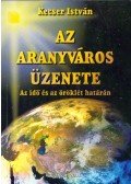 Kecser István - Az aranyváros üzenete