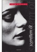 Anna Gavalda - Szerettem őt