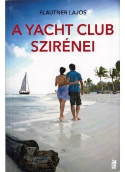 Flautner Lajos - A Yacht Club szirénei Flautner Lajos - A Yacht Club szirénei, Budapest 2010 antikvár könyv