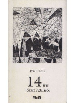 Péter László - 14 írás József Attiláról Péter László - 14 írás József Attiláról, Szeged 2005 antikvár könyv