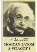 Einstein, Albert - Hogyan látom a világot?