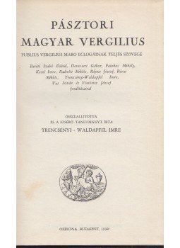 Vergilius, Trencsényi-Waldapfel Imre - Pásztori magyar Vergilius Vergilius, Trencsényi-Waldapfel Imre - Pásztori magyar Vergilius, Budapest 1938 antikvár könyv