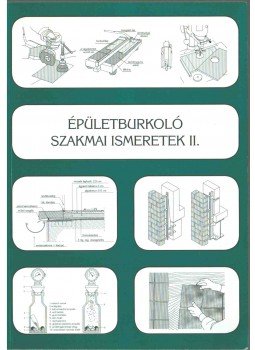 Szerényi István , Gazsó Anikó - Épületburkoló szakmai ismeretek II. Szerényi István , Gazsó Anikó - Épületburkoló szakmai ismeretek II., Pécs 2004 antikvár könyv